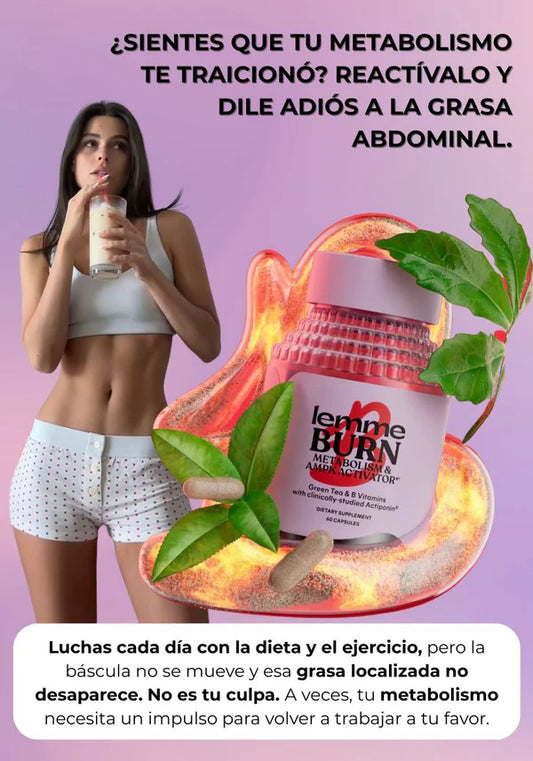 LEMME BURN 🔥 Activa tu metabolismo y transforma tu cuerpo.